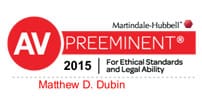 Martindale Hubbell | AV PREEMINENT 2015 | For Ethical Standards and Legal Ability | Matthew D. Dubin
